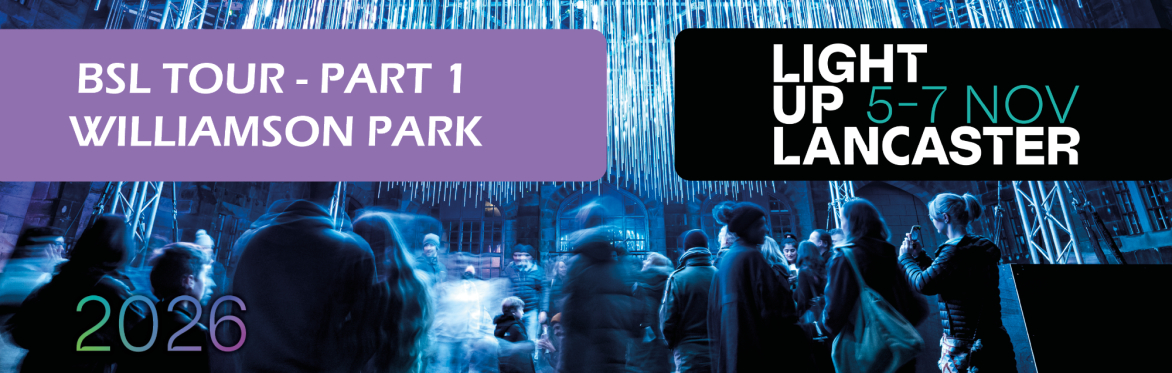 BSL Guided Tours of Light Up Lancaster - Part 1 - Williamson Park