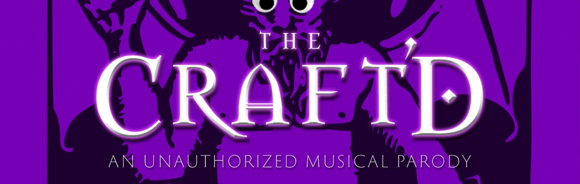THE CRAFT'D: An Unauthorized Musical Parody