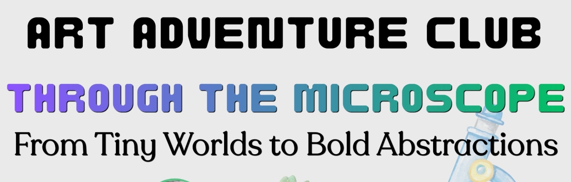 Art Adventure Club: Through the Microscope