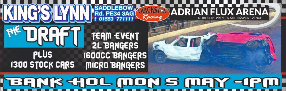 The Draft! 2L Bangers, 1600cc Bangers & Micro Bangers teams. Plus 1300cc Stock Cars