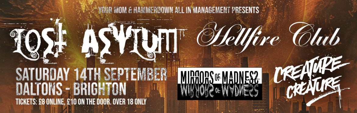 Your MOM and Hammerdown all in management presents: Lost Asylum, Hellfire Club, MOM & Creature Creature - Saturday 14th September, Daltons Brighton. Tickets: £8 online, £10 on the door. Over 18s only.