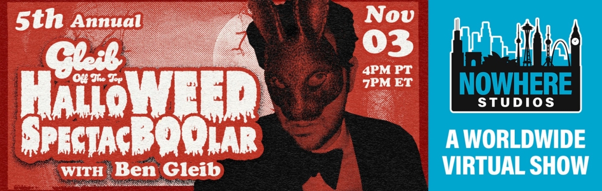 5th Annual Gleib Off The Top HalloWEED SpectacBOOlar with Ben Gleib