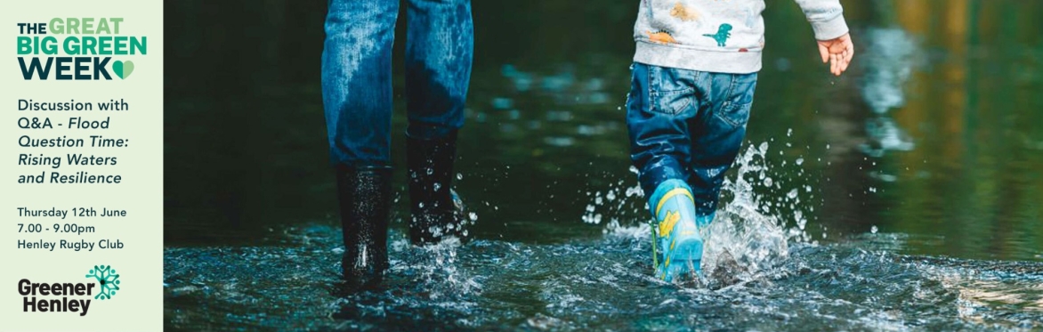 Greener Henley presents:  Flood Question Time: Rising Waters and Resilience – talk with Q&A