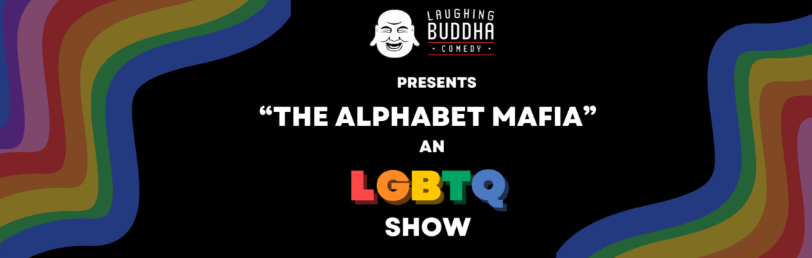 Friday, June 26th 8:00 PM | "The Alphabet Mafia" an LGBTQ Pride Show @ The Buddha Room