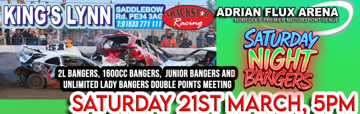 Saturday Night Bangers! 2L Bangers, 1600cc Bangers, Junior Bangers and Unlimited Lady Bangers