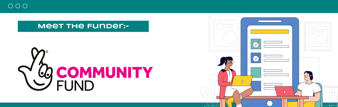 Meet the Funder:- The National Lottery Community Fund