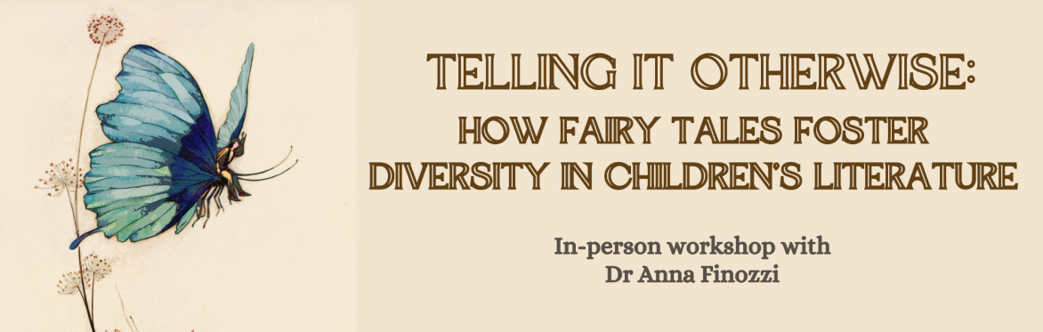 In-person Workshop - Telling it Otherwise: How Fairy Tales Foster Diversity in Children’s Literature
