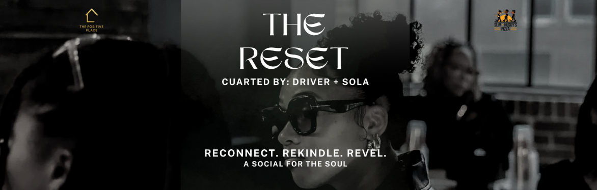 THE RESET: RECONNECT, REKINDLE, & REVEL.