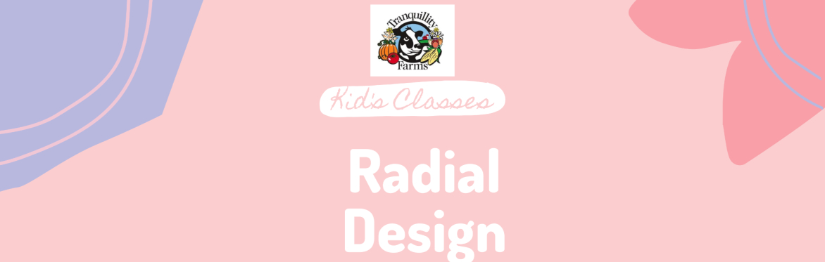 Radial Design- Ages 6+