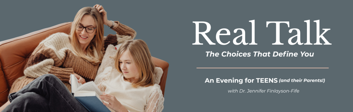 Real Talk with Dr. Jennifer | Exclusively for TEENS (and their parents!)