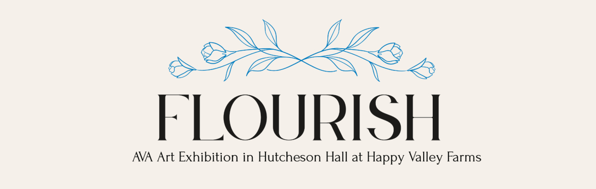 Flourish AVA Art Exhibition at Happy Valley Farms