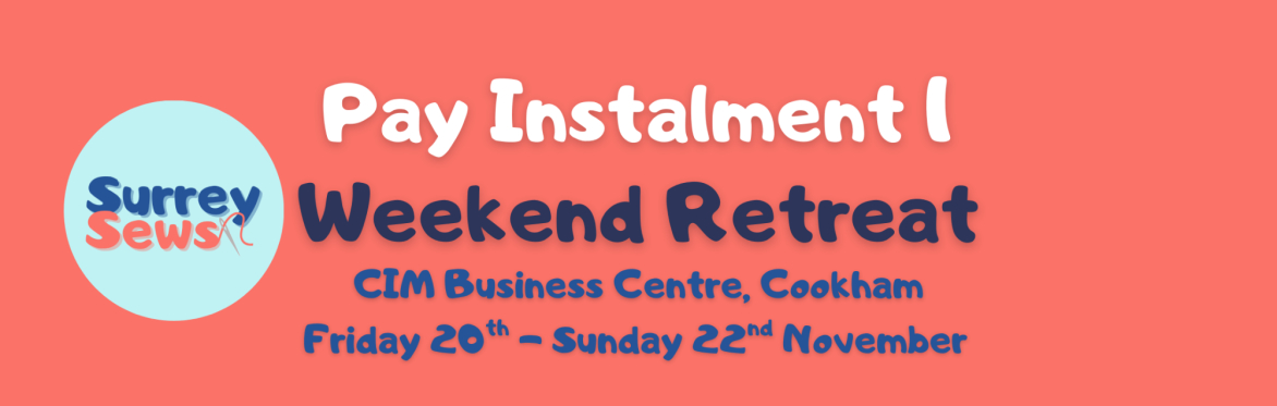 Surrey Sews Weekend Retreat - 20th-22nd November 2026 - Pay Instalment 1