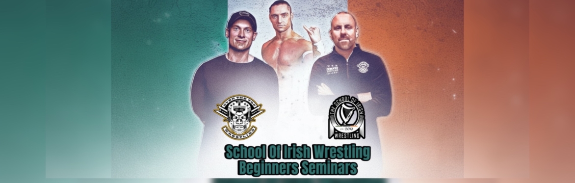 School Of Irish Wrestling Beginners Seminar, A Complete Introduction To Pro Wrestling