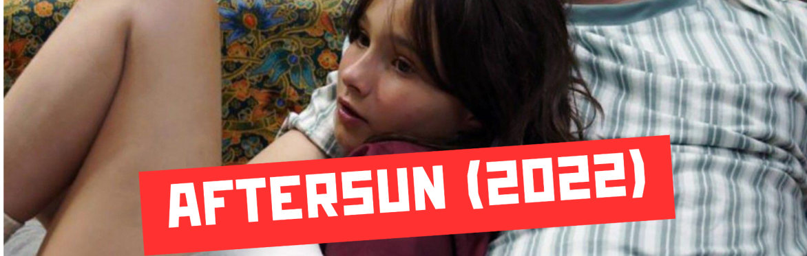 AFTERSUN (2022) + Post-Film Discussion