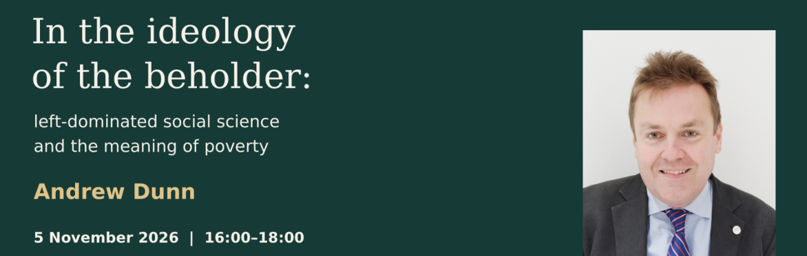 Heterodox Lecture - In the ideology of the beholder: left-dominated social science and the meaning of poverty