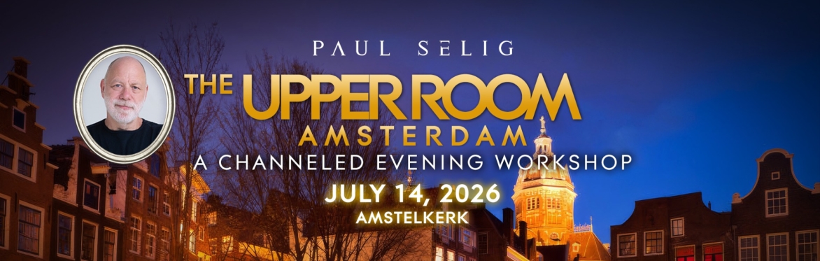 Paul Selig: The Upper Room - A Channeled Evening Workshop in Amsterdam