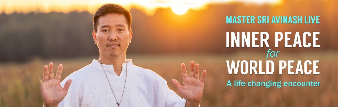 Inner Peace for World Peace - Free Events with Master Sri Avinash
