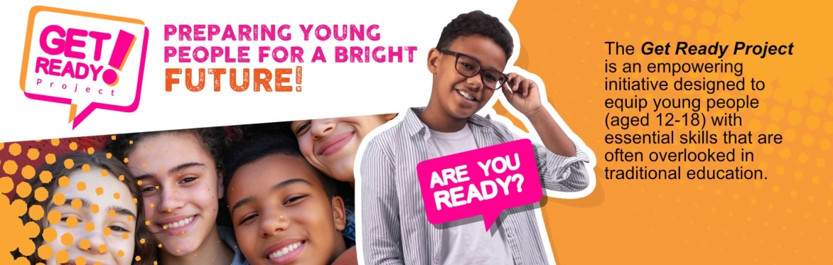 GET READY PROJECT - Preparing Young People for a Bright Future!
