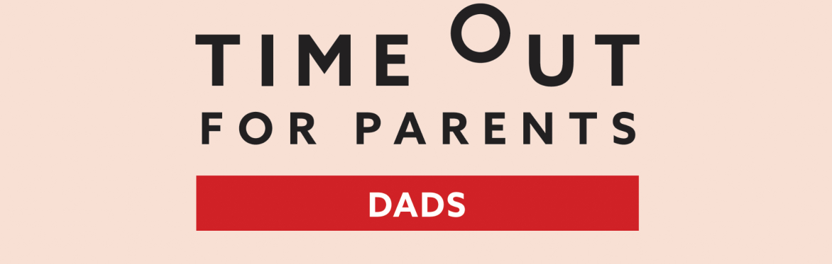 Time Out for Parents - Dads