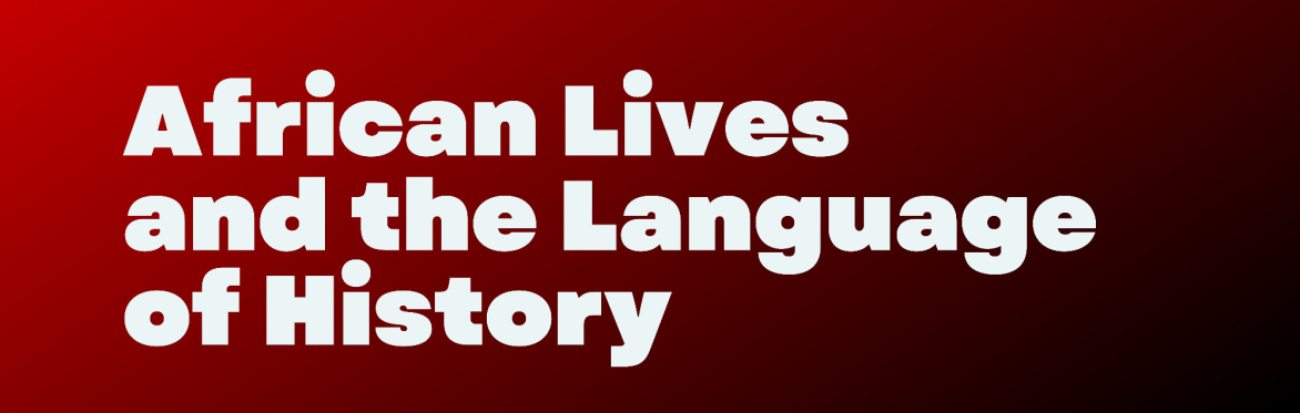African Lives and the Language of History