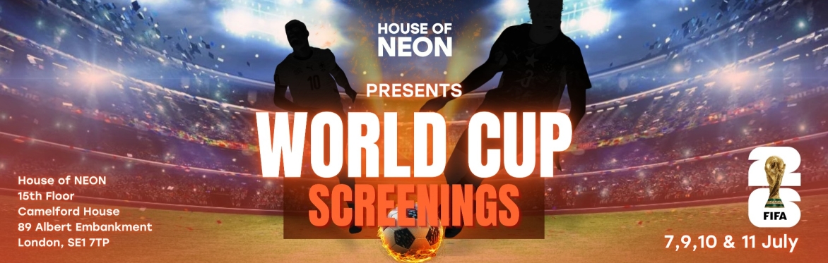 ⚽  WORLD CUP SCREENINGS AT HOUSE OF NEON ⚽