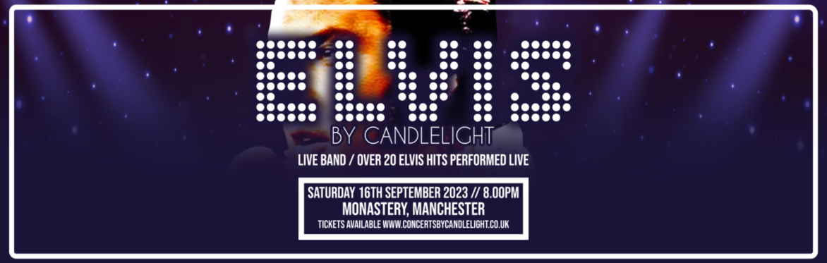 Elvis by Candlelight at The Monastery, Manchester