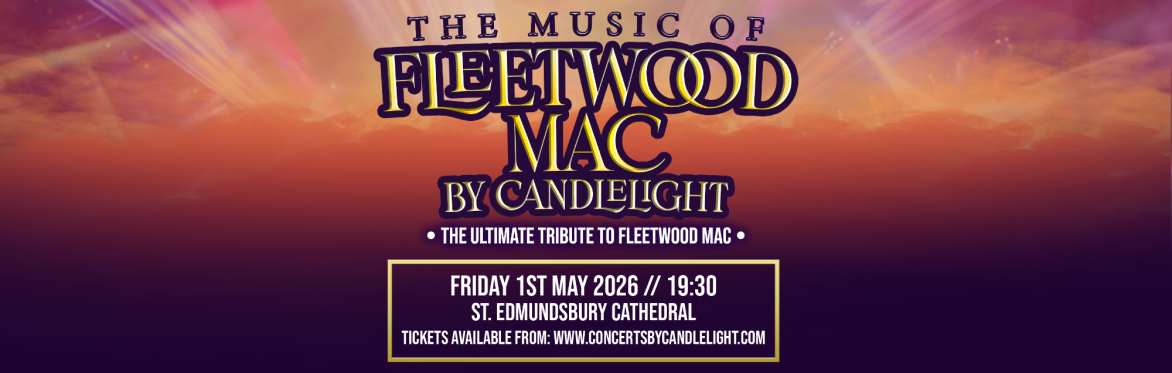 The Music Of Fleetwood Mac By Candlelight at St Edmundsbury Cathedral, Bury St Edmunds