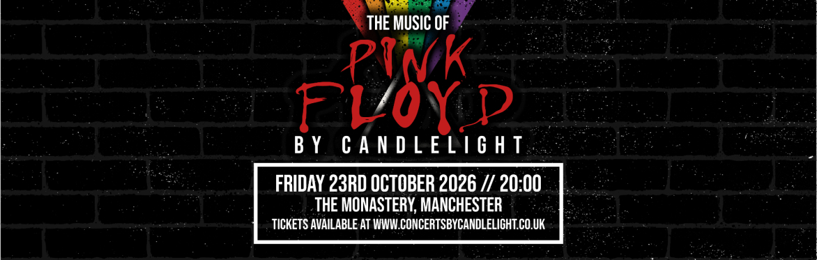 Pink Floyd By Candlelight at The Monastery, Manchester