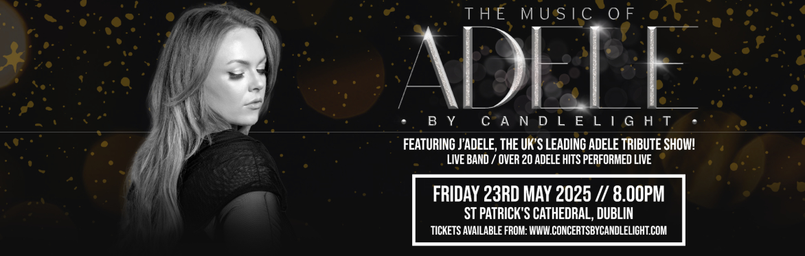The Music of Adele by Candlelight at St Patrick's Cathedral, Dublin