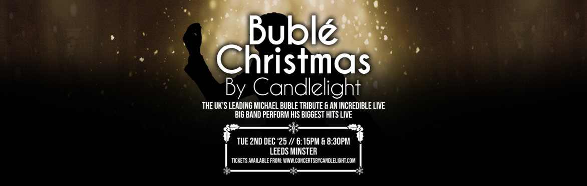 Bublé Christmas By Candlelight at Leeds Minster