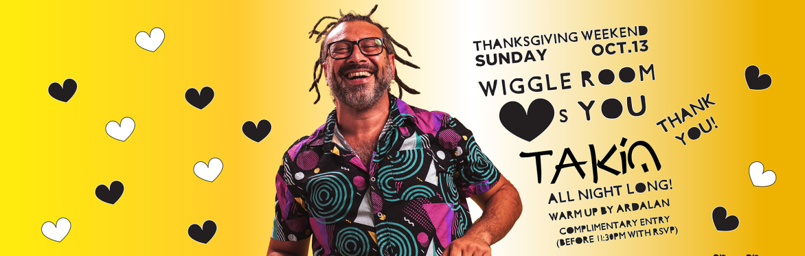 4AM LAST CALL | "Cpt. Wiggle" TAKiN [all-night-long] | THANK YOU Party