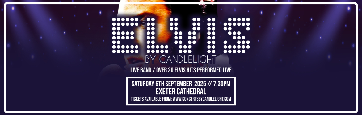 Elvis By Candlelight at Exeter Cathedral