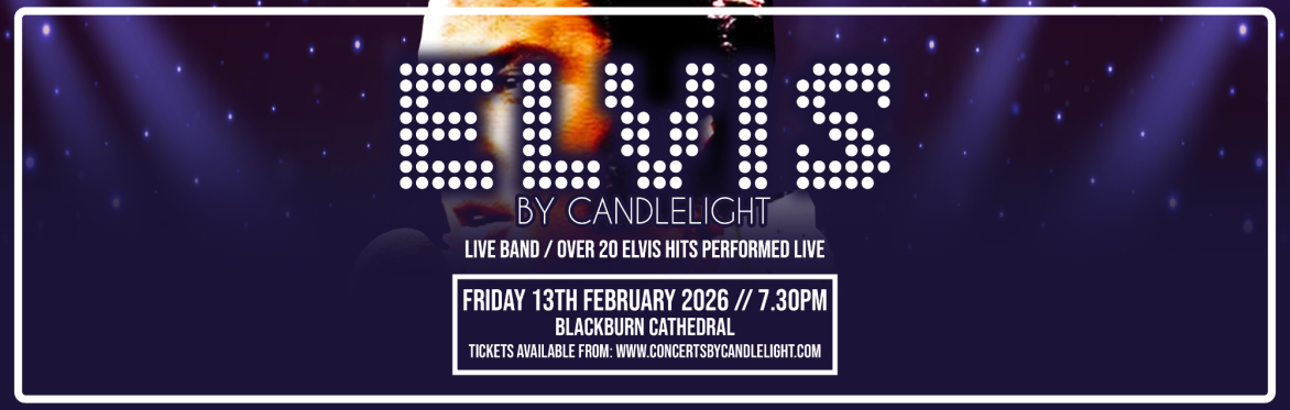Elvis By Candlelight at Blackburn Cathedral