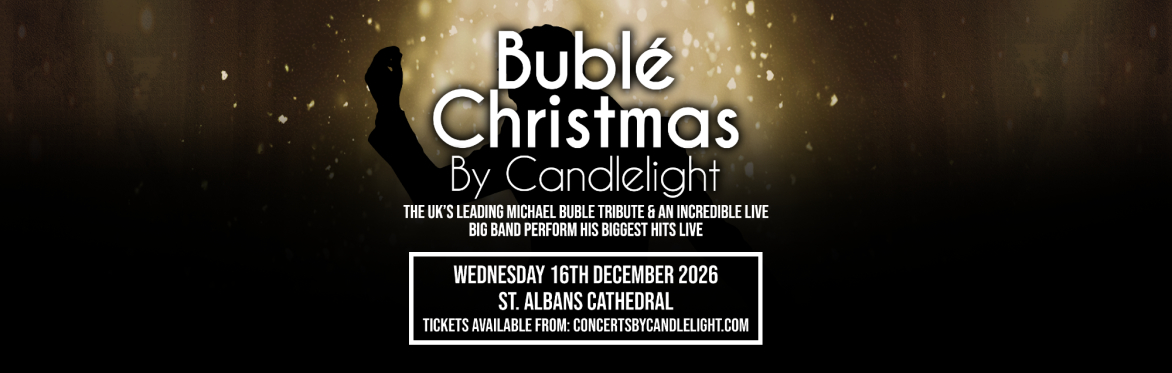 Bublé﻿ Christmas By Candlelight at St Albans Cathedral