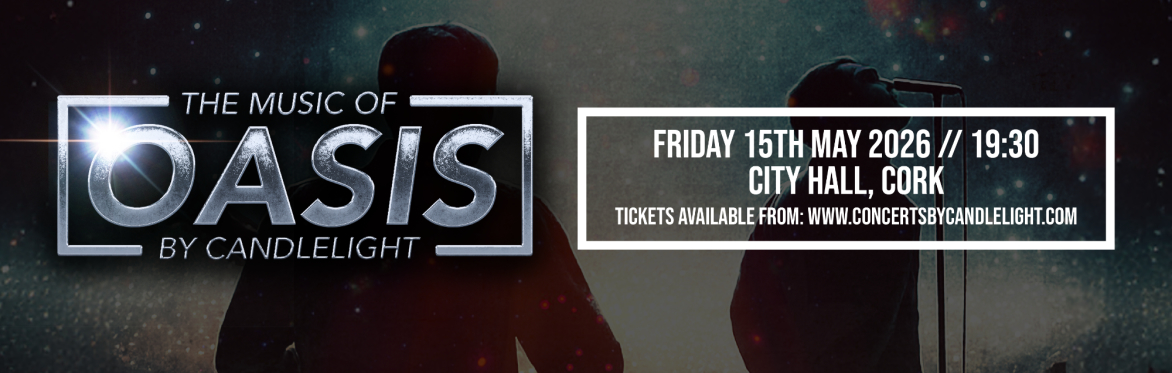 The Music Of Oasis By Candlelight at Cork City Hall