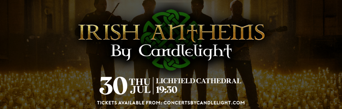 Irish Anthems By Candlelight at Lichfield Cathedral
