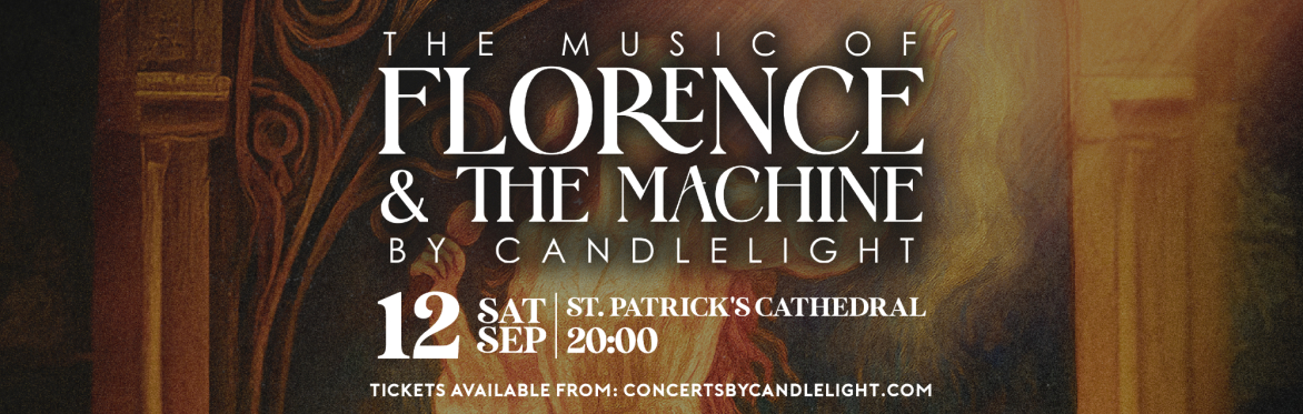 The Music Of Florence + The Machine By Candlelight at St Patrick's Cathedral, Dublin