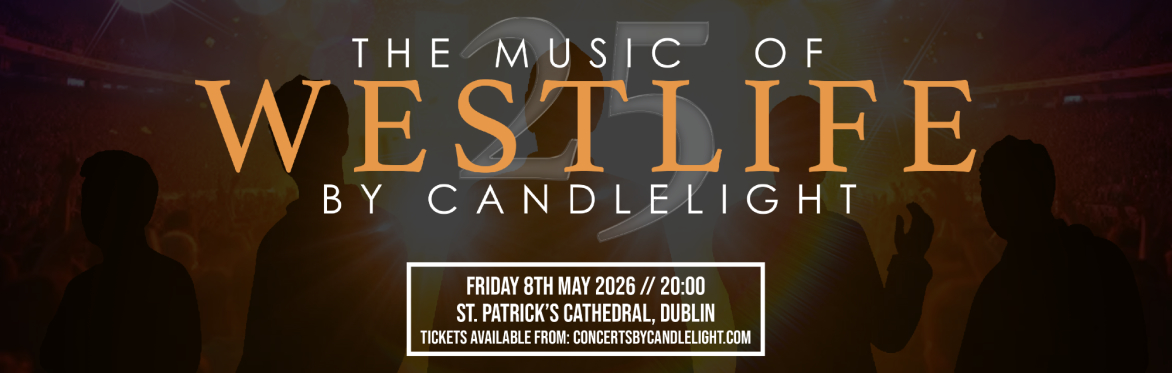 The Music Of Westlife By Candlelight at St Patrick's Cathedral, Dublin