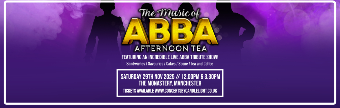 The Music Of ABBA Afternoon Tea At The Monastery, Manchester