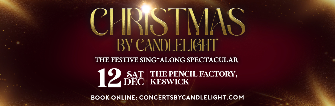 Christmas By Candlelight at The Pencil Factory, Keswick