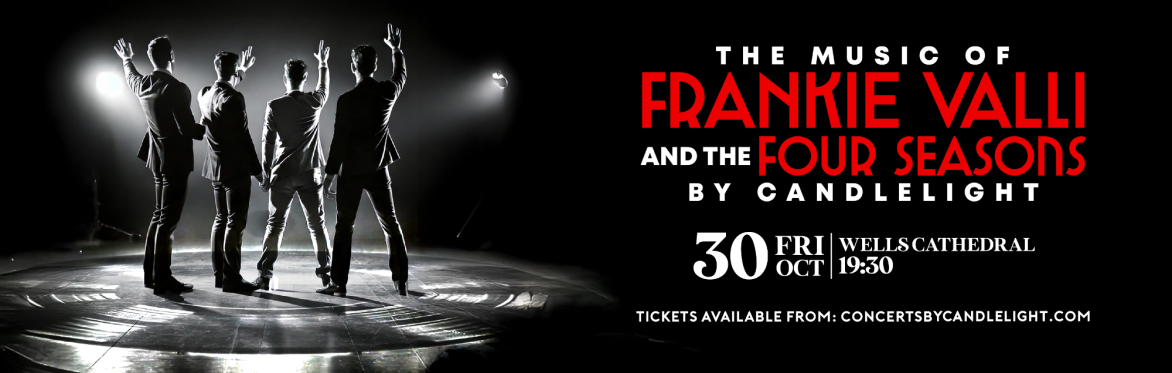 The Music Of Frankie Valli & The Four Seasons by Candlelight at Wells Cathedral