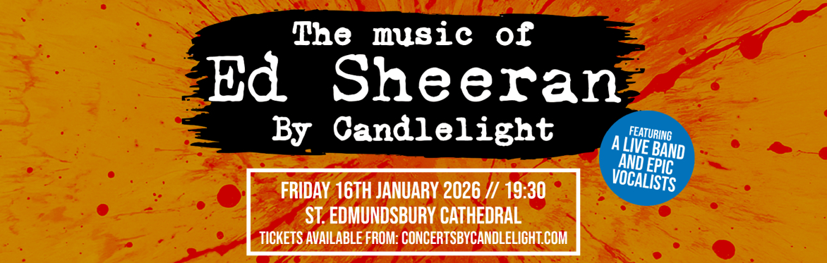 The Music Of Ed Sheeran By Candlelight at St Edmundsbury Cathedral, Bury St Edmunds