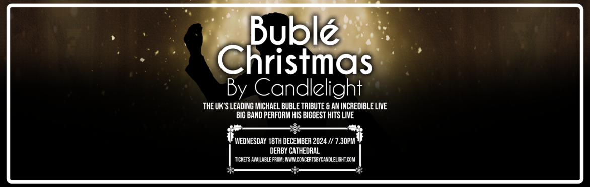 Bublé Christmas By Candlelight at Derby Cathedral