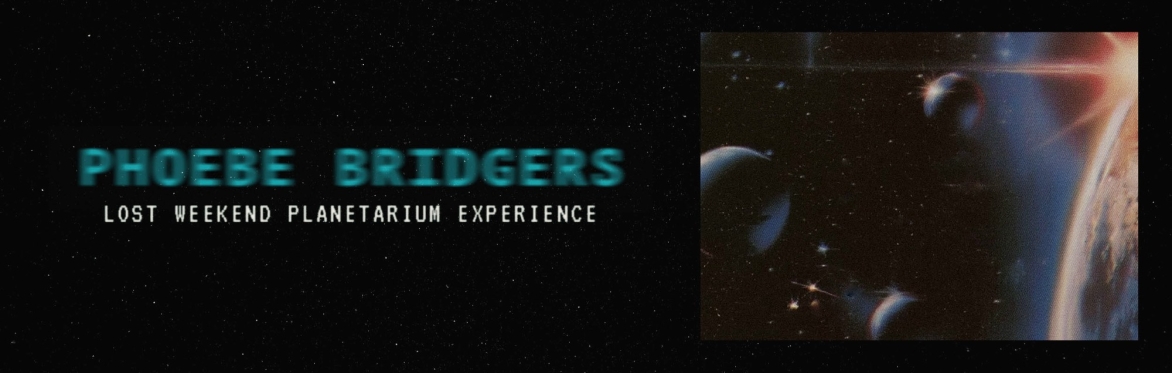 The Phoebe Bridgers Lost Weekend Planetarium Experience