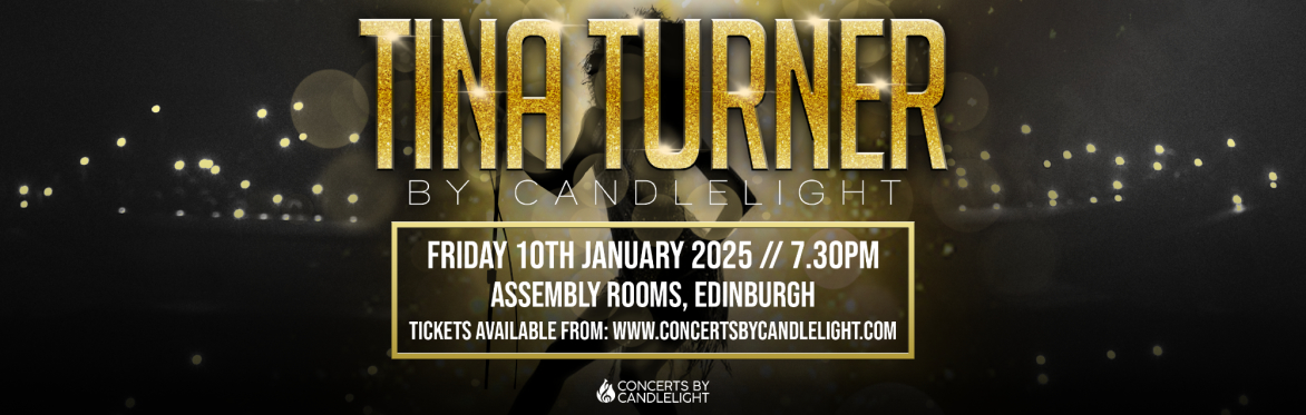 Tina Turner By Candlelight at The Assembly Rooms, Edinburgh