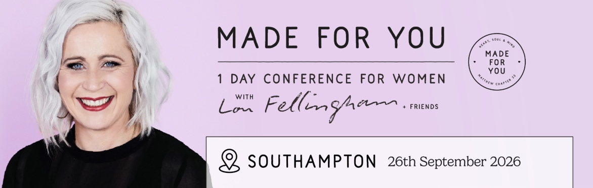 Lou Fellingham & Friends Made For You Women's Conference in Southampton