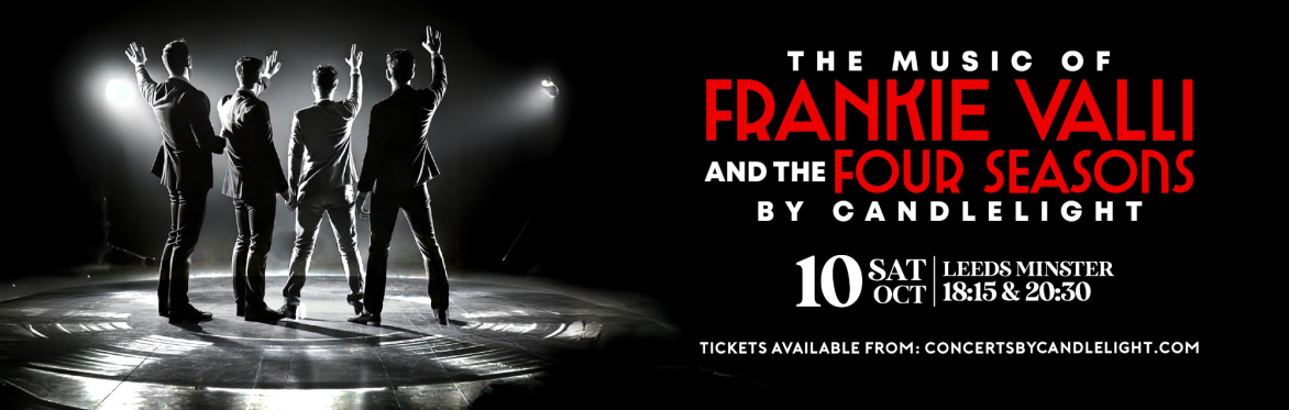 The Music Of Frankie Valli & The Four Seasons By Candlelight at Leeds Minster