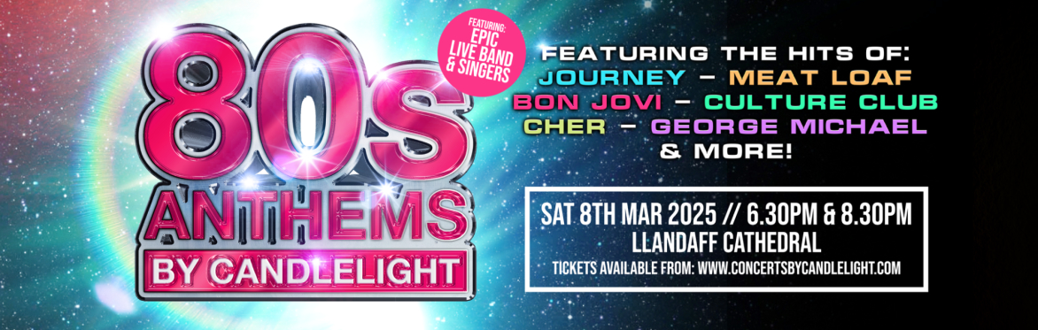 Buy tickets – 80s Anthems By Candlelight at Llandaff Cathedral