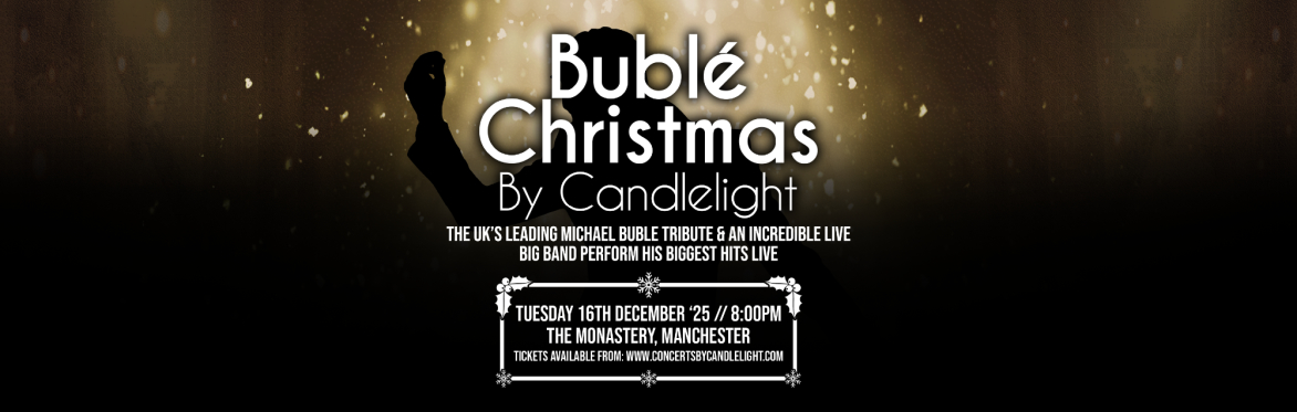 Bublé Christmas By Candlelight at The Monastery, Manchester