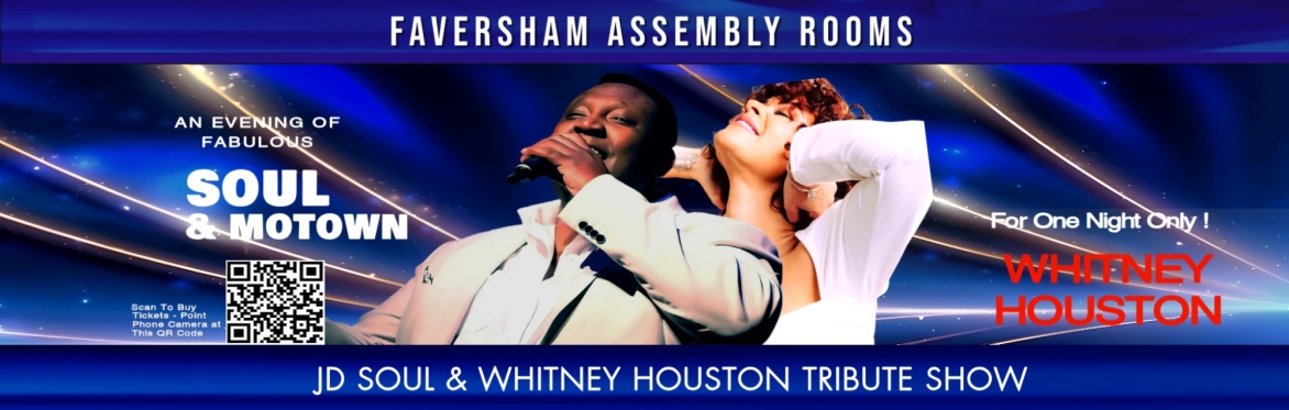 JD SOUL & WHITNEY HOUSTON  FRI 7TH AUG  FAVERSHAM ASSEMBLY ROOMS, KENT